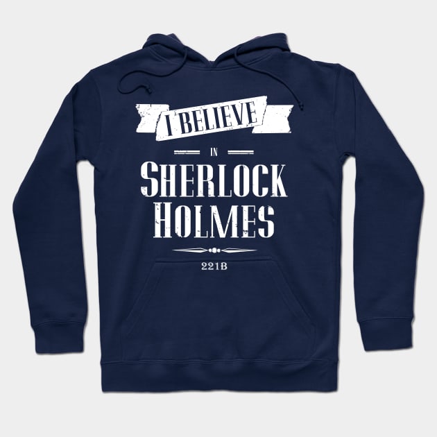 I Believe in Sherlock Holmes Hoodie by fishbiscuit